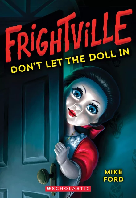 Don't Let the Doll In (Frightville #1) - Mike Ford - Scholastic Inc.