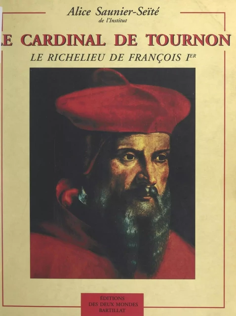 Le cardinal de Tournon - Alice Saunier-Séïté - FeniXX réédition numérique