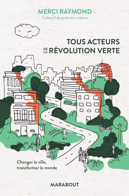 Tous acteurs de la révolution verte -  Merci Raymond - Marabout