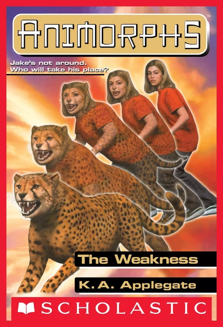 The Weakness (Animorphs #37) - K. A. Applegate - Scholastic Inc.