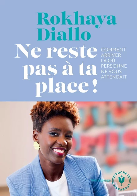 Ne reste pas à ta place ! - Rokhaya Diallo - Marabout