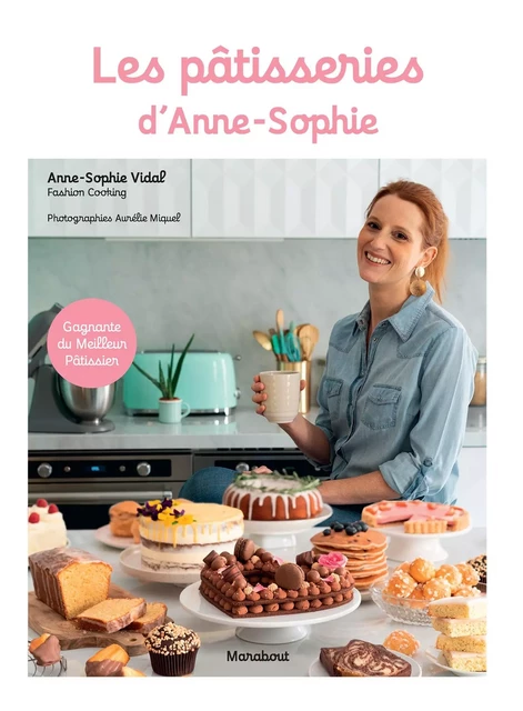 Les pâtisseries d'Anne-Sophie - Anne-Sophie Rischard - Marabout