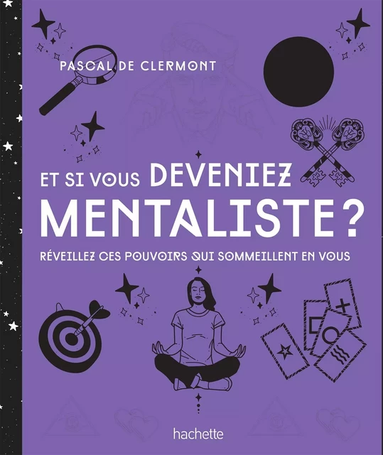 Et si vous deveniez mentaliste NED - Pascal de Clermont - Hachette Pratique