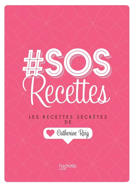 # SOS Recettes - Catherine Roig, Héloïse Goy - Hachette Pratique