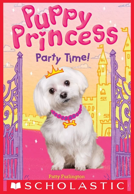 Party Time (Puppy Princess #1) - Patty Furlington - Scholastic Inc.