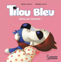 Tilou bleu aime sa maman