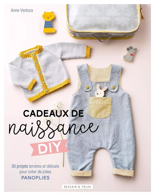 Cadeaux de naissance DIY - Anne Ventura - Dessain et Tolra