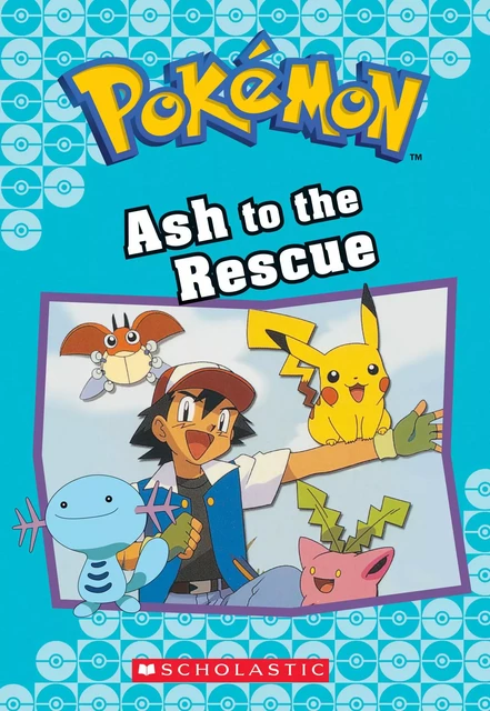 Ash to the Rescue (Pokémon Classic Chapter Book #15) - Tracey West - Scholastic Inc.