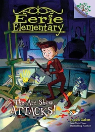 The Art Show Attacks!: A Branches Book (Eerie Elementary #9)