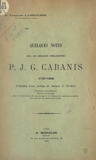 Quelques notes sur un médecin philosophe P. J. G. Cabanis, 1757-1808 - François Labrousse - FeniXX réédition numérique