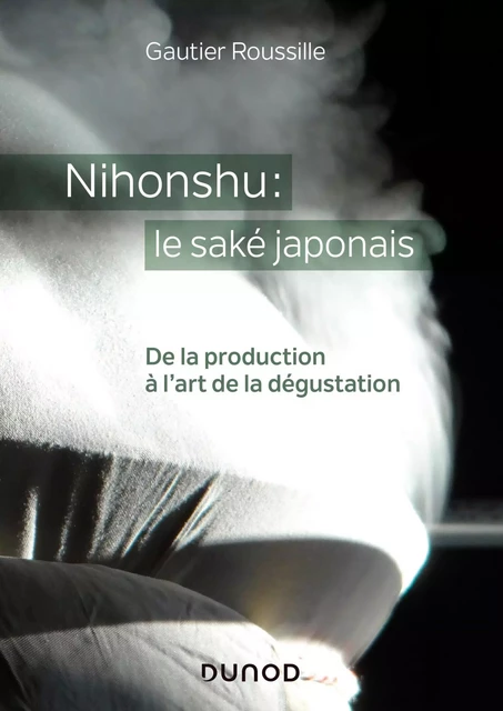 Nihonshu : le saké japonais - Gautier Roussille - Dunod