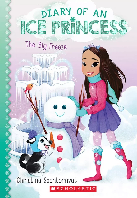 The Big Freeze (Diary of an Ice Princess #4) - Christina Soontornvat - Scholastic Inc.