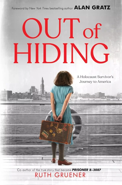 Out of Hiding: A Holocaust Survivor’s Journey to America (With a Foreword by Alan Gratz) - Ruth Gruener - Scholastic Inc.