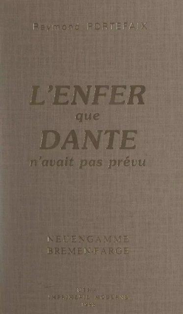 L'Enfer que Dante n'avait pas prévu - Raymond Portefaix - FeniXX réédition numérique