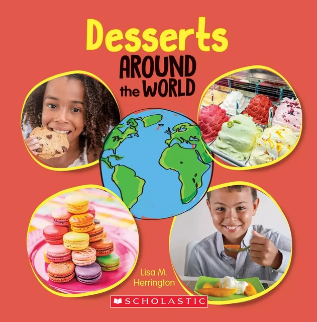 Desserts Around the World (Around the World) - Lisa M. Herrington - Scholastic Inc.