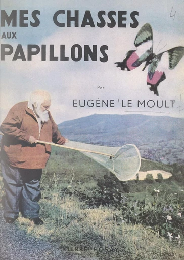 Mes chasses aux papillons - Eugène Le Moult - FeniXX réédition numérique