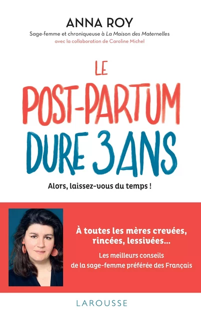 Le post-partum dure 3 ans - Anna Roy, Caroline Michel - Larousse