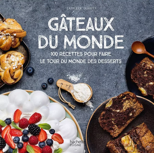 Gâteaux du monde - Cathleen Clarity - Hachette Pratique