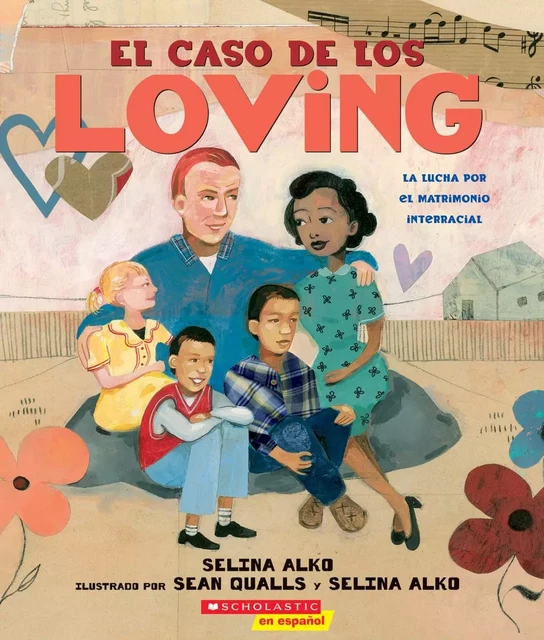 El caso de los Loving: La lucha por el matrimonio interracial (The Case for Loving) - Selina Alko - Scholastic Inc.