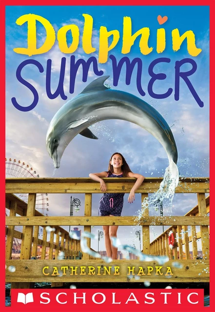 Dolphin Summer - Catherine Hapka - Scholastic Inc.