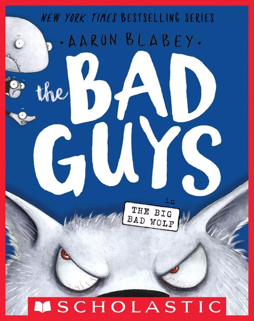 The Bad Guys in The Big Bad Wolf (The Bad Guys #9) - Aaron Blabey - Scholastic Inc.