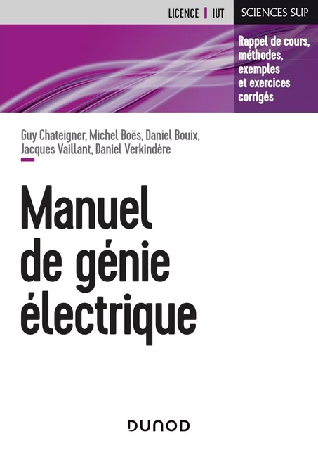 Manuel de génie électrique - Guy Chateigner, Michel Boes, Daniel Bouix, Jacques Vaillant, Daniel Verkindère - Dunod