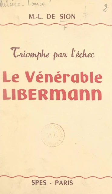 Triomphe par l'échec : le vénérable Libermann - Marie-Louise de Sion - FeniXX réédition numérique