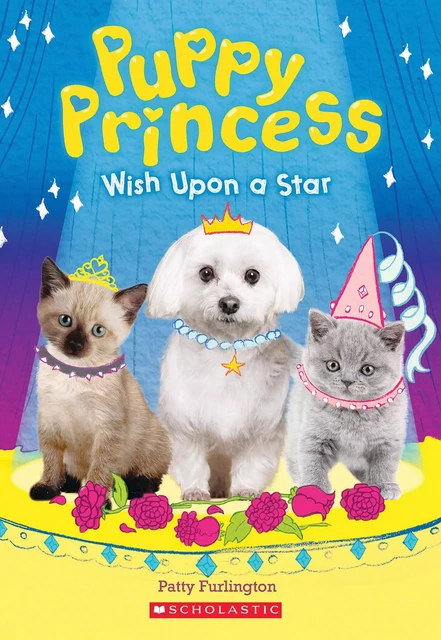 Wish Upon a Star (Puppy Princess #3) - Patty Furlington - Scholastic Inc.