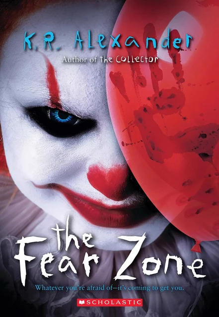 The Fear Zone - K. R. Alexander - Scholastic Inc.