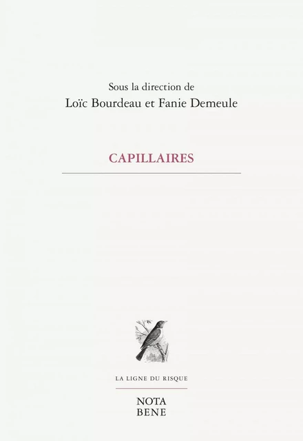 Capillaires - Joyce Baker, Loïc Bourdeau, Antoine Charbonneau-Demers, Nicholas Dawson, Fanie Demeule, Sarah Desrosiers, Karoline Georges, Madioula Kébé-Kamara, Hélène Laforest, Alice Michaud-Lapointe,  Normagie, Anya Nousri, Anne Peyrouse, Karine Rosso - Groupe Nota bene