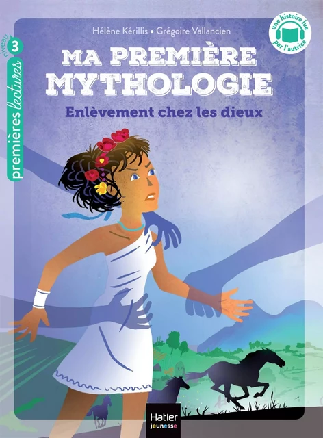 Ma première Mythologie - Enlèvement chez les dieux CP/CE1 - 6/7 ans - Hélène Kérillis - Hatier Jeunesse