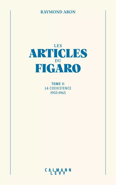 Les articles du Figaro - volume 2 - Raymond Aron - Calmann-Lévy