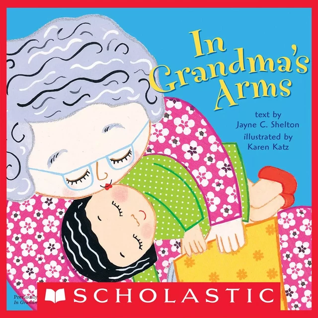 In Grandma's Arms - Jayne C. Shelton - Scholastic Inc.