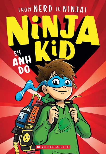 From Nerd to Ninja! (Ninja Kid #1) - Anh Do - Scholastic Inc.