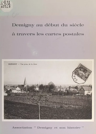 Demigny au début du siècle à travers les cartes postales -  Association Demigny et son histoire - FeniXX réédition numérique