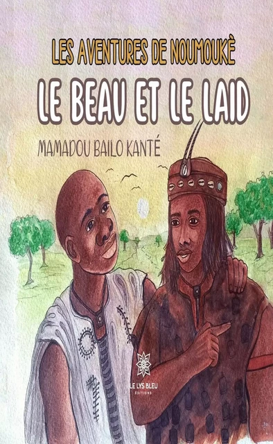 Les aventures de Noumoukè - Mamadou Bailo Kanté - Le Lys Bleu Éditions