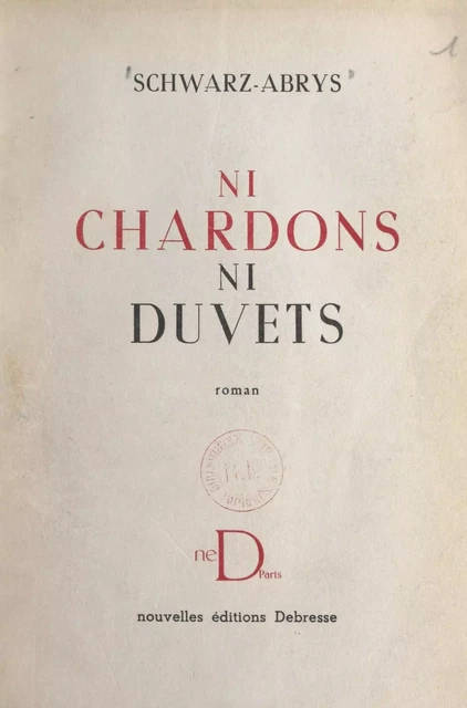 Ni chardons ni duvets -  Schwarz-Abrys - FeniXX réédition numérique