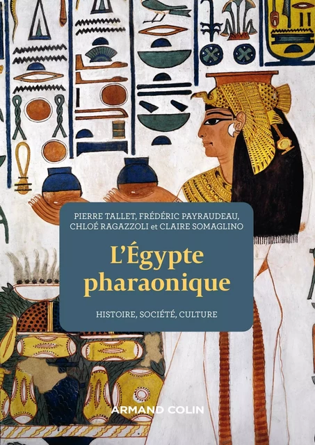 L'Egypte pharaonique - 2e éd. - Frédéric Payraudeau, Chloé Ragazzoli, Claire Somaglino, Pierre Tallet - Armand Colin