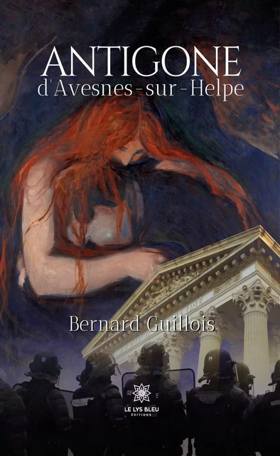 Antigone d’Avesnes-sur-Helpe - Bernard Guillois - Le Lys Bleu Éditions