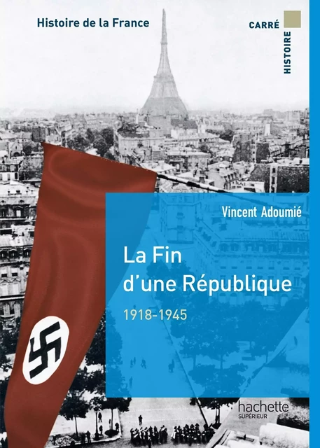 La fin d'une république 1918-1944 - Vincent Adoumié - Hachette Éducation