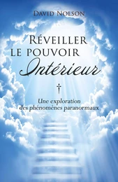 Réveiller le pouvoir intérieur :  Une exploration des phénomènes paranormaux