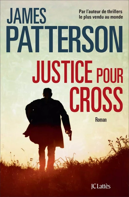 Justice pour Cross - James Patterson - JC Lattès