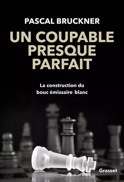 Un coupable presque parfait - Pascal Bruckner - Grasset