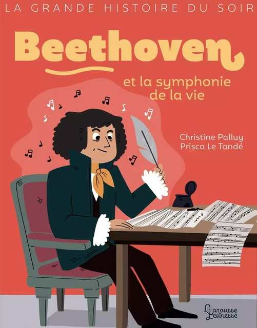 Beethoven et la symphonie de la vie - Christine Palluy - Larousse