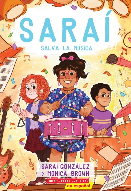 Saraí salva la música (Sarai Saves the Music) - Sarai Gonzalez, Monica Brown - Scholastic Inc.