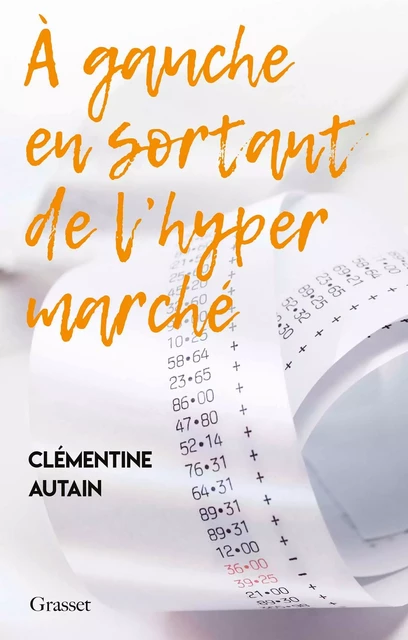 A gauche en sortant de l'hyper marché - Clémentine Autain - Grasset