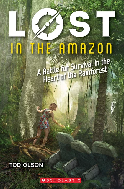 Lost in the Amazon: A Battle for Survival in the Heart of the Rainforest (Lost #3) - Tod Olson - Scholastic Inc.