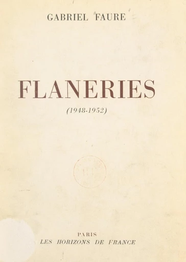 Flâneries, 1948-1952 - Gabriel Faure - FeniXX réédition numérique