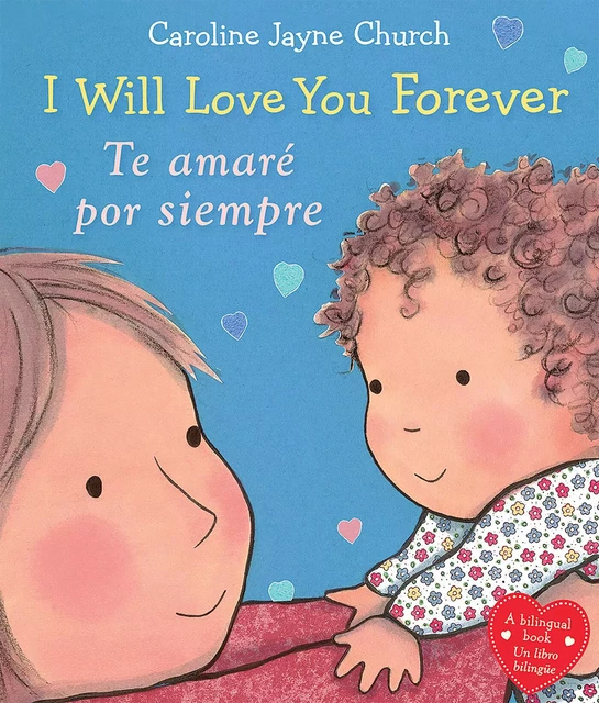 I Will Love You Forever / Te amaré por siempre (Scholastic Bilingual) - Caroline Jayne Church - Scholastic Inc.