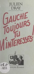 Gauche toujours tu m'intéresses !